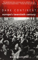 Dark Continent Europes Twentieth Century Mark Mazower