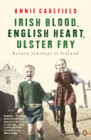 Irish Blood English Heart Ulster Fry Return Journeys To Ireland Annie Caulfield