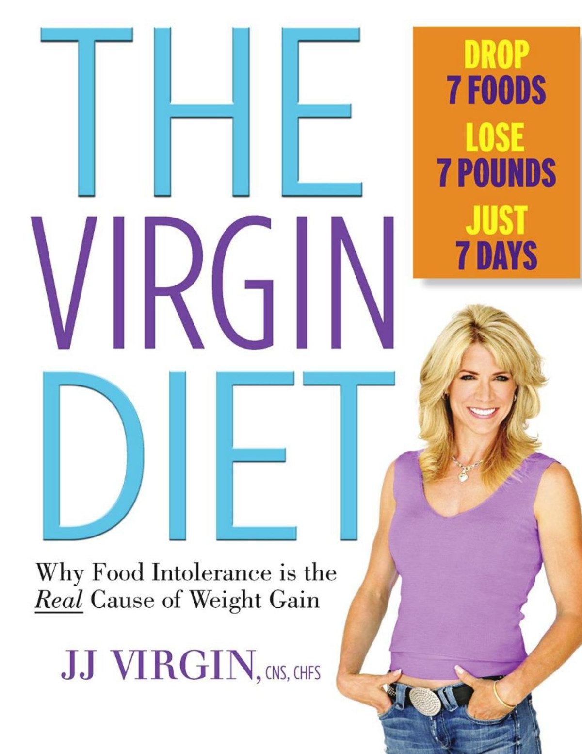 The Virgin Diet Drop 7 Foods Lose 7 Pounds Just 7 Days Jj Virgin