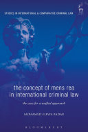 The Concept Of Mens Rea In International Criminal Law The Case For A Unified Approach 1st Edition Mohamed Elewa Badar