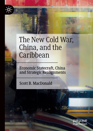 The New Cold War China And The Caribbean Economic Statecraft China And Strategic Realignments Scott B Macdonald