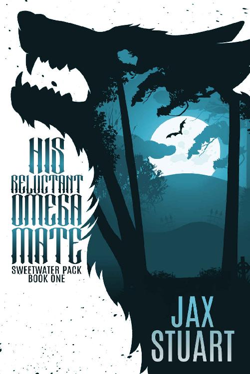 His Reluctant Omega Mate Sweetwater Pack Book 1 Jax Stuart