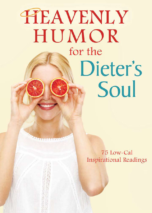 Heavenly Humor For The Dieters Soul 75 Lowcal Inspirational Readings Compiled By Barbour Staff