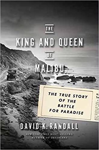 The King And Queen Of Malibu The True Story Of The Battle For Paradise David K Randall