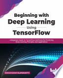 Beginning With Deep Learning Using Tensorflow A Beginners Guide To Tensorflow And Keras For Practicing Deep Learning Principles Mohan Kumar Silaparasetty