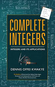 Complete Integers Integers And Its Applications A Resource Material For Both Teachers And Students Dennis Offei Kwakye