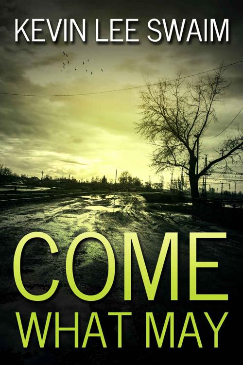 Come What May A Sam Harlan Novel Book 1 Kevin Lee Swaim
