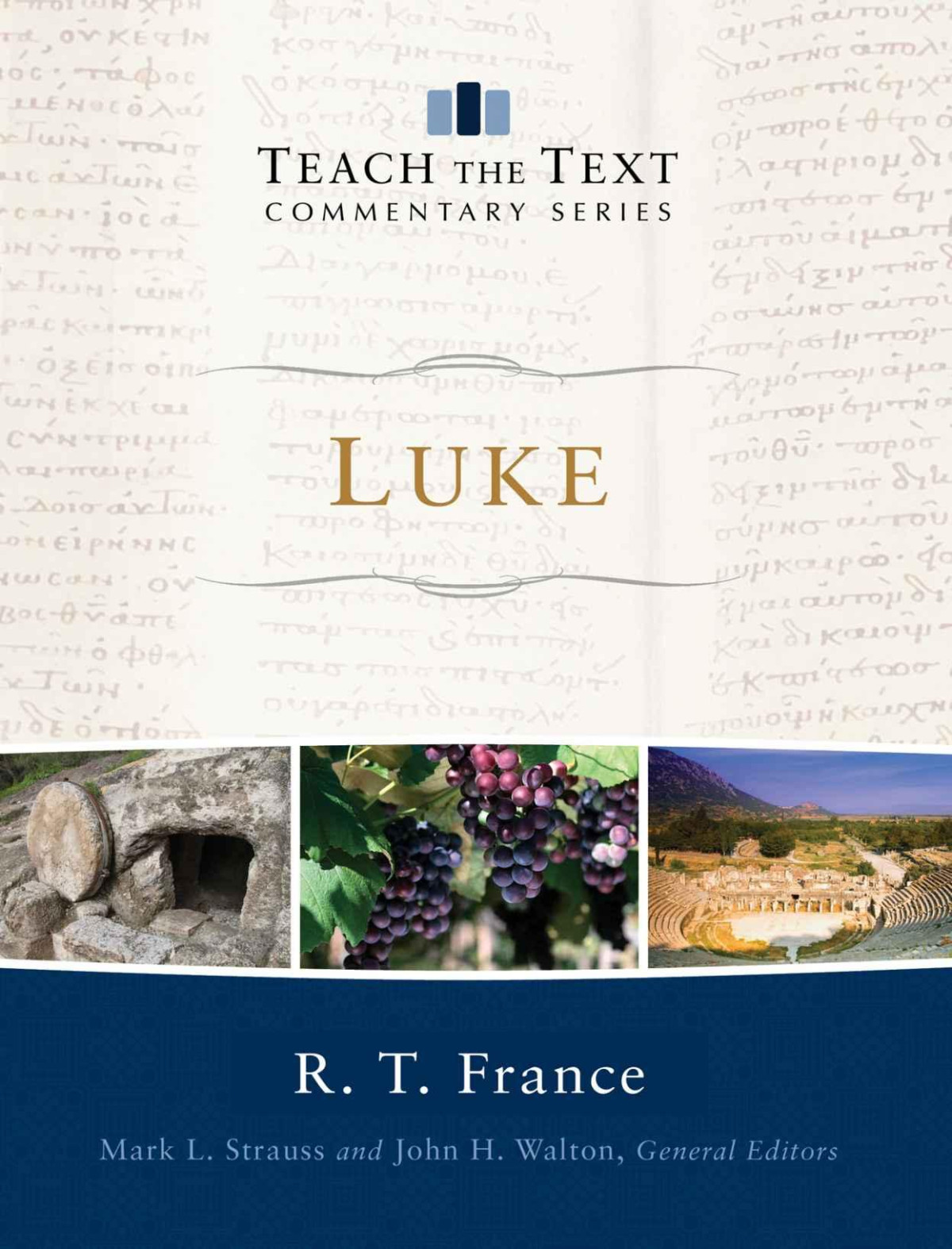 Luke Teach The Text Commentary R T France