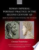 Roman Imperial Portrait Practice In The Second Century Ad Marcus Aurelius And Faustina The Younger Christian Niederhuber