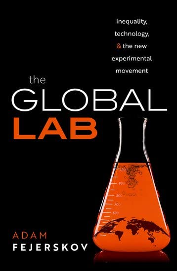 The Global Lab Inequality Technology And The Experimental Movement Adam Fejerskov