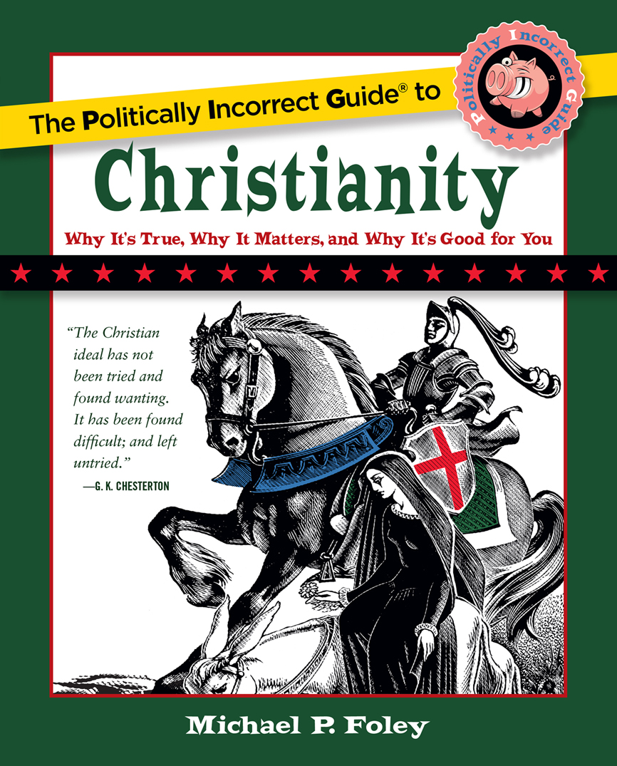 The Politically Incorrect Guide To Christianity Michael P Foley
