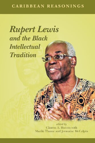 Rupert Lewis And The Black Intellectual Tradition Epub Clinton A Hutton Maziki Thame Jermaine Mccalpin