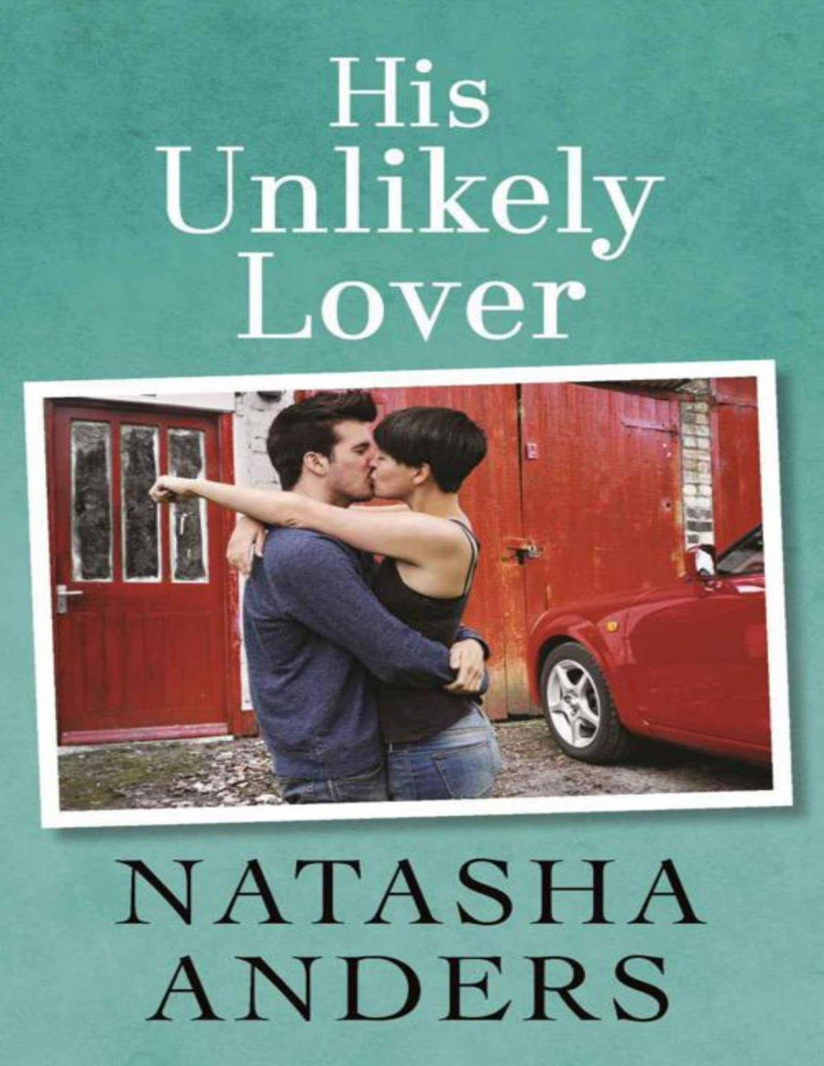 His Unlikely Lover Unwanted 3 Natasha Anders