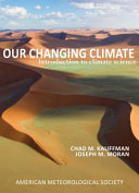 Our Changing Climate Introduction To Climate Science Chad M Kauffman