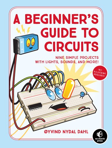 A Beginners Guide To Circuits Nine Simple Projects With Lights Sounds And More Yvind Nydal Dahl