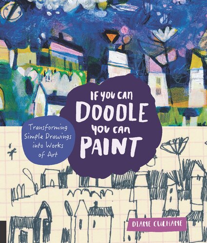 If You Can Doodle You Can Paint Transforming Simple Drawings Into Works Of Art Diane Culhane