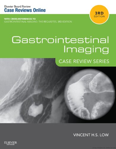 Gastrointestinal Imaging Case Review Case Review Series 3rd Edition Vincent Hs Low Franzcr