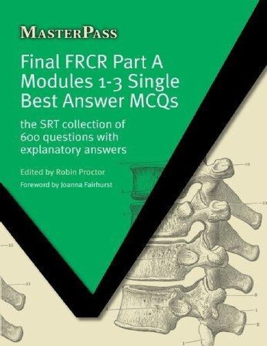 Final Frcr Part A Modules 13 Single Best Answer Mcqs Masterpass 1st Edition Robin Proctor Editor