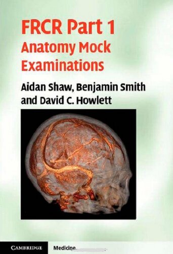 Frcr Part 1 Anatomy Mock Examinations 1st Edition Aidan Shaw
