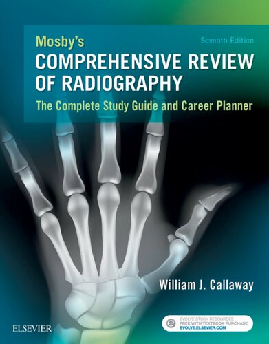 Mosbys Comprehensive Review Of Radiography The Complete Study Guide And Career Planner 7th Edition William J Callaway Ma Rtr