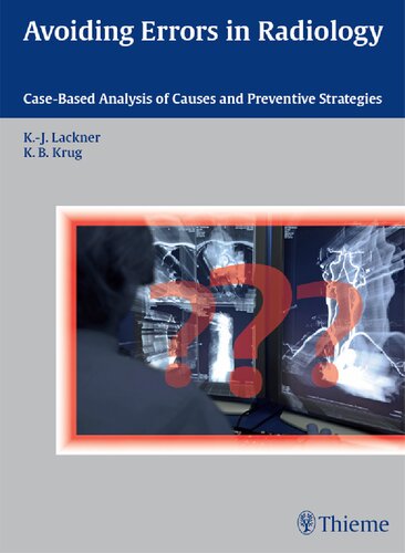 Avoiding Errors In Radiology Casebased Analysis Of Causes And Preventive Strategies Illustrated Kathrin Barbara Krug