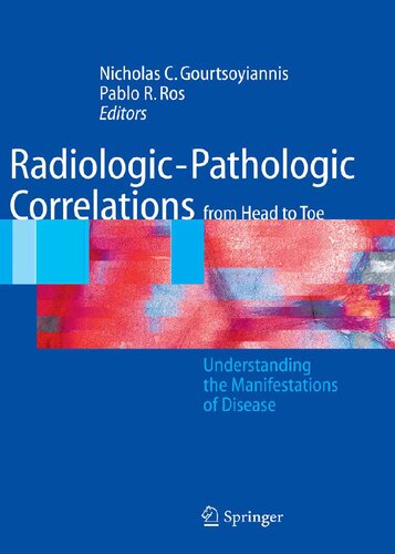 Radiologicpathologic Correlations From Head To Toe Understanding The Manifestations Of Disease 2005th Edition Nicholas C Gourtsoyiannis Editor