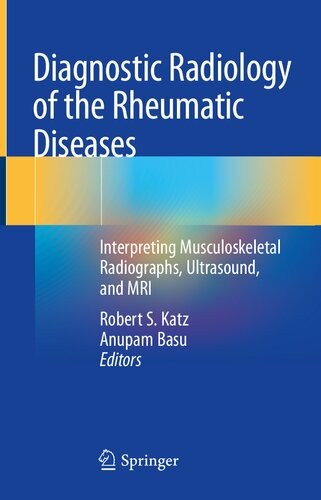 Diagnostic Radiology Of The Rheumatic Diseases Interpreting Musculoskeletal Radiographs Ultrasound And Mri 1st Ed 2020 Robert S Katz Editor