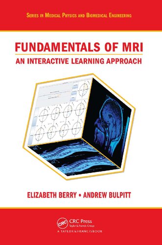 Fundamentals Of Mri An Interactive Learning Approach Series In Medical Physics And Biomedical Engineering 1st Edition Elizabeth Berry