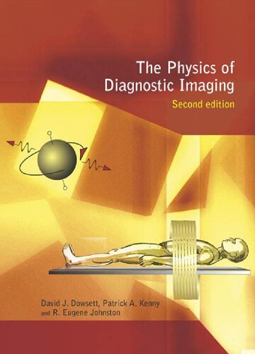 The Physics Of Diagnostic Imaging Second Edition 2nd Edition David Dowsett Patrick A Kenny R Eugene Johnston