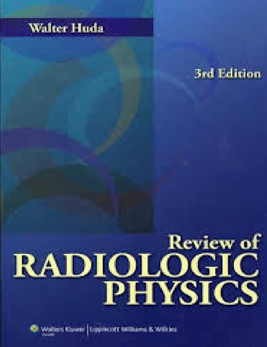 Review Of Radiologic Physics 3rd Edition Walter Huda