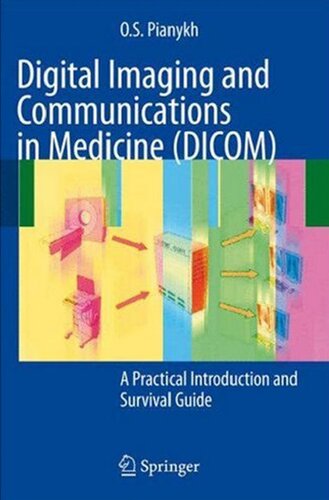Digital Imaging And Communications In Medicine Dicom A Practical Introduction And Survival Guide 1st Edition Oleg S Pianykh