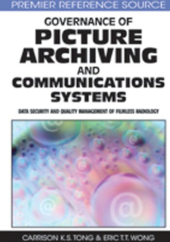 Governance Of Picture Archiving And Communications Systems Data Security And Quality Management Of Filmless Radiology Carrison Ks Tong