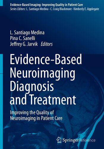 Evidencebased Neuroimaging Diagnosis And Treatment Improving The Quality Of Neuroimaging In Patient Care Evidencebased Imaging 2013th Edition L Santiago Medina Editor