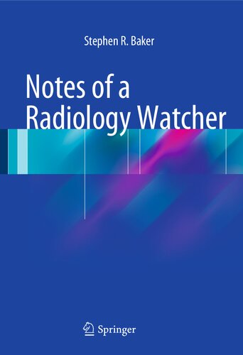 Notes Of A Radiology Watcher 2014th Edition Stephen R Baker