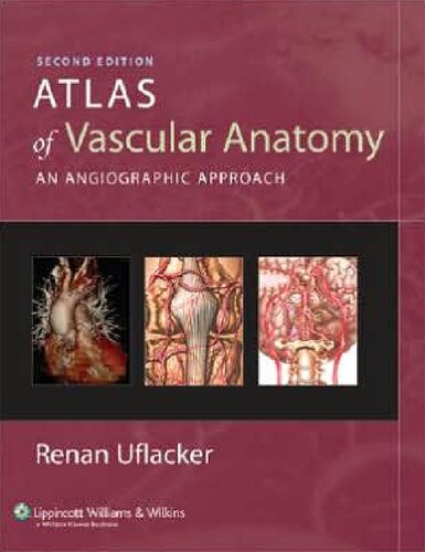 Atlas Of Vascular Anatomy An Angiographic Approach 2nd Edition Renan Uflacker