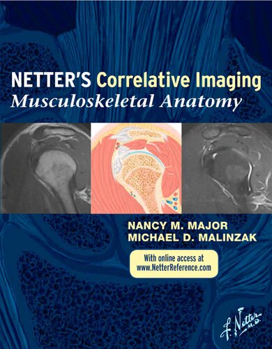 Netters Correlative Imaging Musculoskeletal Anatomy 1st Edition Nancy M Major