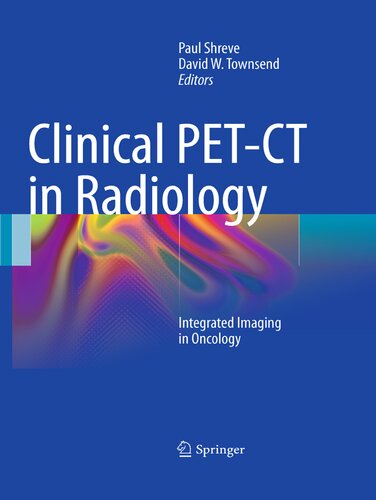 Clinical Petct In Radiology Integrated Imaging In Oncology 2011th Edition Paul Shreve Editor