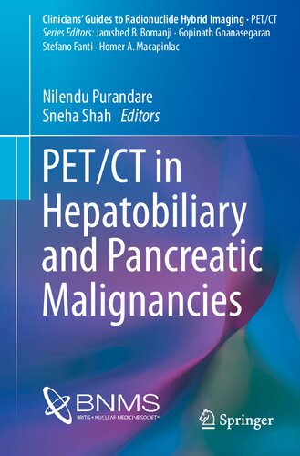 Petct In Hepatobiliary And Pancreatic Malignancies Clinicians Guides To Radionuclide Hybrid Imaging 1st Ed 2018 Nilendu Purandare Editor
