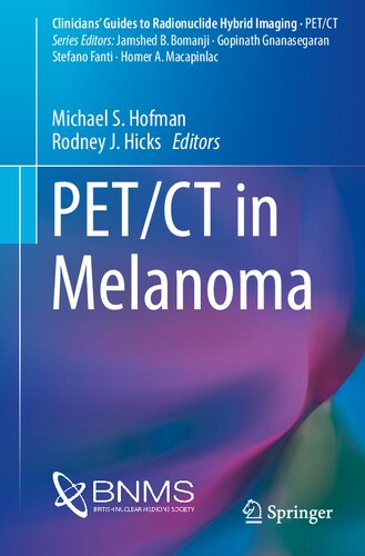 Petct In Melanoma Clinicians Guides To Radionuclide Hybrid Imaging 1st Ed 2017 Michael S Hofman Editor