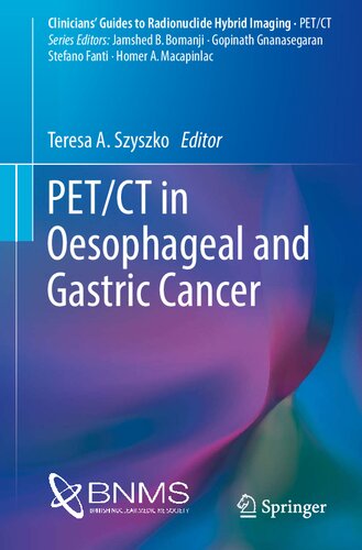 Petct In Oesophageal And Gastric Cancer Clinicians Guides To Radionuclide Hybrid Imaging 1st Ed 2016 Teresa A Szyszko Editor
