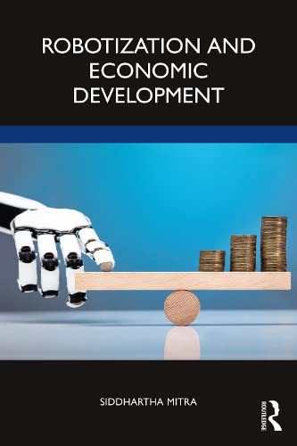 Robotization And Economic Development 1st Edition Siddhartha Mitra