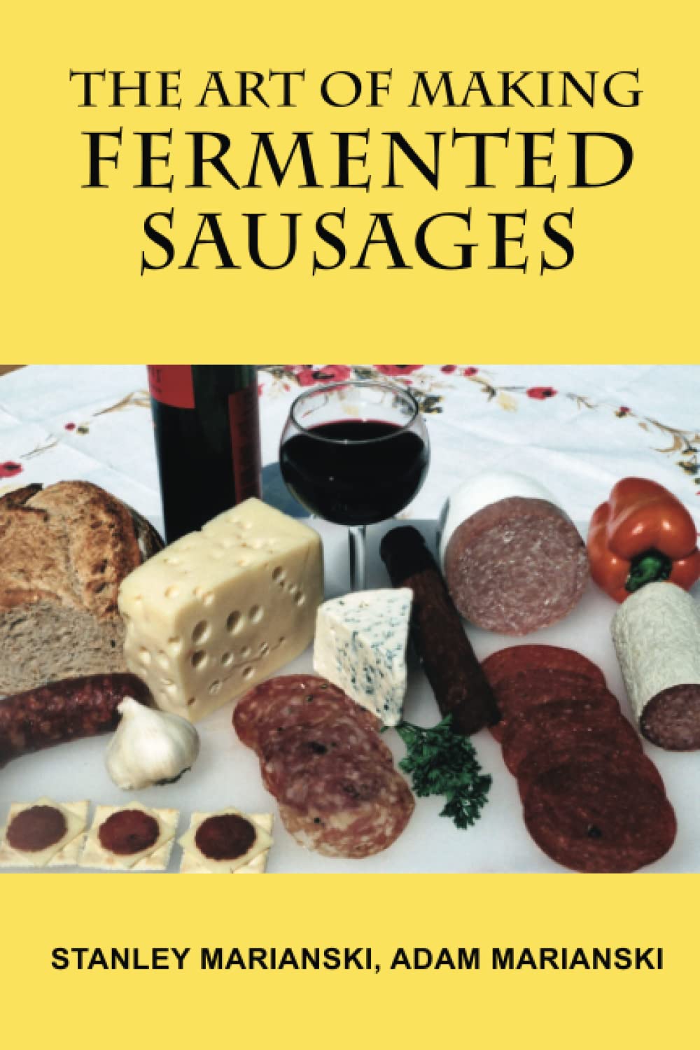 The Art Of Making Fermented Sausages 2nd Edition Stanley Marianski
