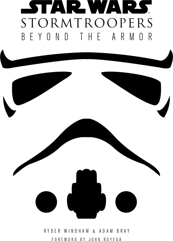 Star Wars Stormtroopers Beyond The Armor Star Wars Journey To Star Wars The Last Jedi Ryder Windham Adam Bray