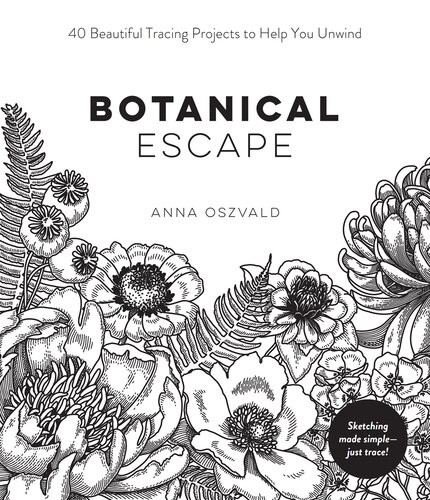 Botanical Escape 40 Beautiful Tracing Projects To Help You Unwind Anna Oszvald