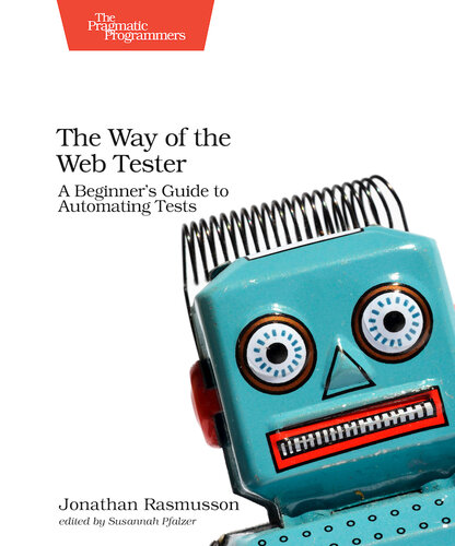 The Way Of The Web Tester A Beginners Guide To Automating Tests 1st Edition Rasmusson