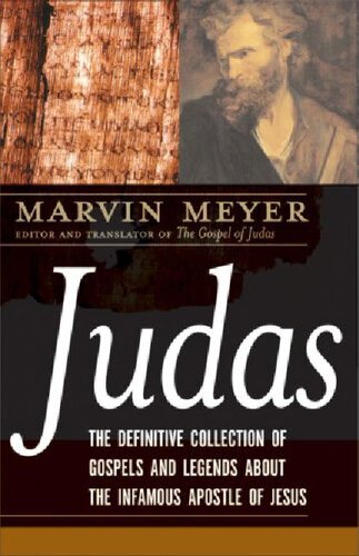 Judas The Definitive Collection Of Gospels And Legends About The Infamous Apostle Of Jesus Marvin W Meyer