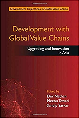 Development With Global Value Chains Upgrading And Innovation In Asia Dev Nathan