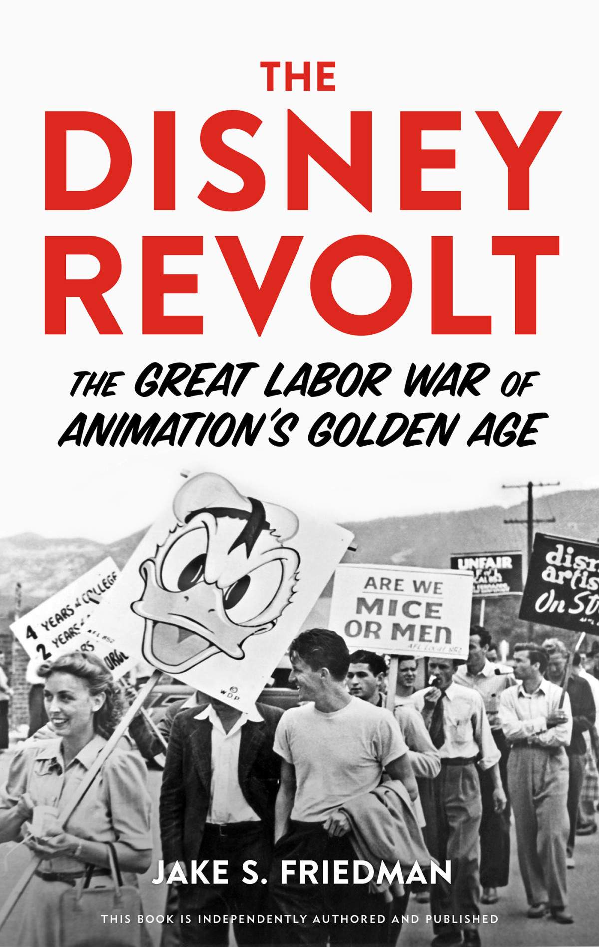 The Disney Revolt The Great Labor War Of Animations Golden Age Jake S Friedman