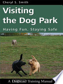 Visiting The Dog Park Having Fun Staying Safe Cheryl S Smith