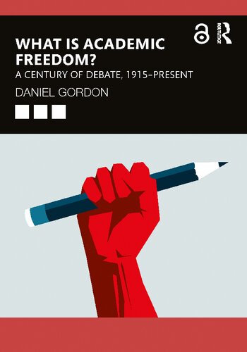 What Is Academic Freedom A Century Of Debate 1915present Daniel Gordon